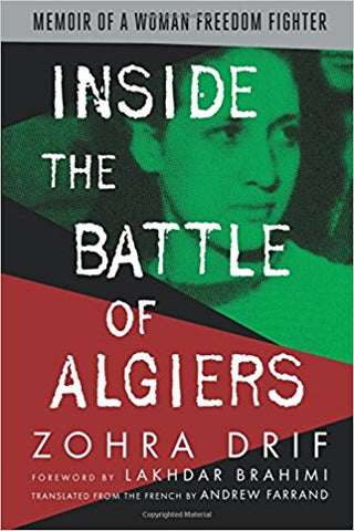 Inside the Battle of Algiers: Memoir of a Woman Freedom Fighter by Zohra Drif