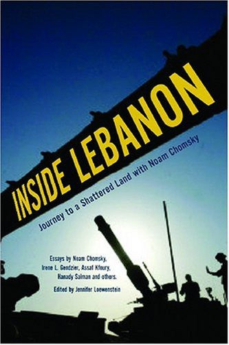 Inside Lebanon: Journey to a Shattered Land with Noam and Carol Chomsky by Assaf Kfoury