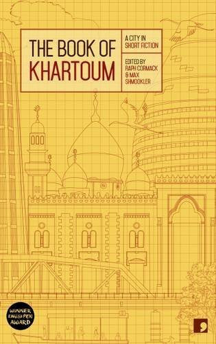 The Book of Khartoum: A City in Short Fiction by Raph Cormack and Max Shmookler