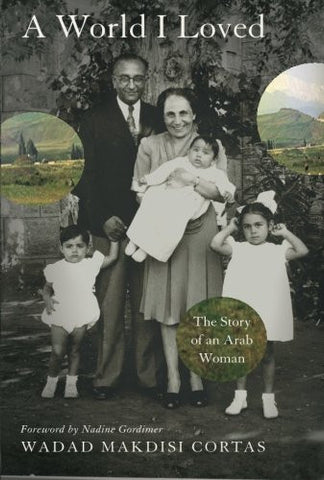 A World I Loved: The Story of an Arab Woman by Wadad Makdisi Cortas