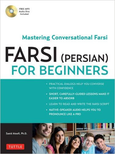 Farsi (Persian) for Beginners: Mastering Conversational Farsi by Saeid Atoofi Ph.D.