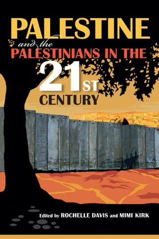 Palestine and the Palestinians in the 21st Century by Rochelle Davis and Mimi Kirk