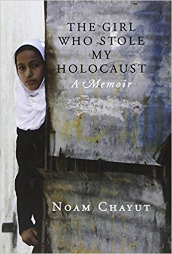 The Girl Who Stole My Holocaust: A Memoir by Noam Chayut