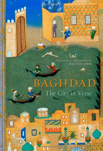 Baghdad: The City in Verse by Reuven Snir