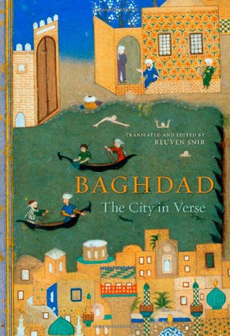 Baghdad: The City in Verse by Reuven Snir