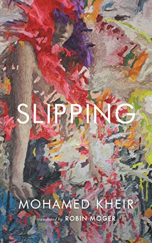 Slipping: A Novel by Mohamed Kheir