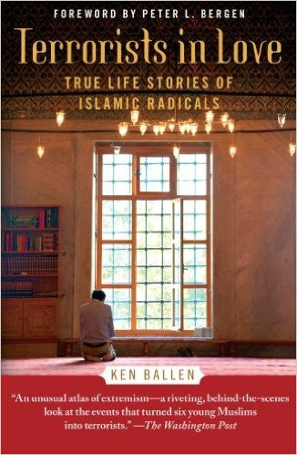 Terrorists in Love: True Life Stories of Islamic Radicals by Ken Ballen