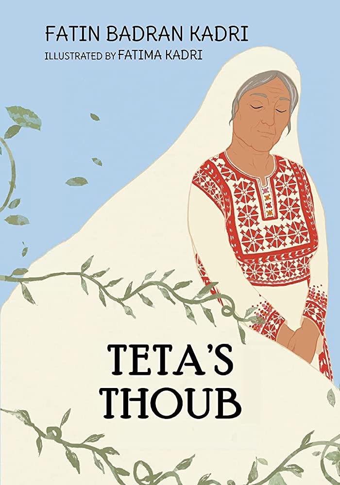 Teta's Thoub by Fatin Badran Kadri, Illustrated by Fatima Kadri