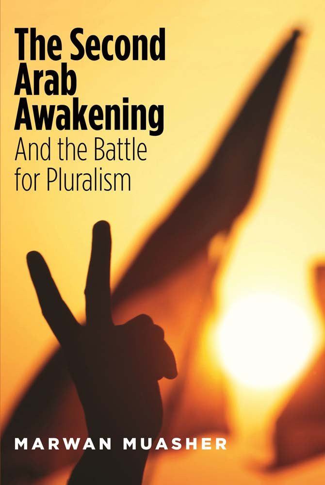 The Second Arab Awakening: And the Battle for Pluralism by Marwan Muasher