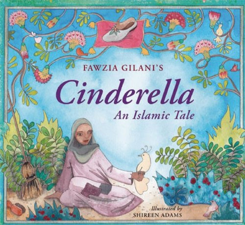 Cinderella: An Islamic Tale by Fawzia Gilani