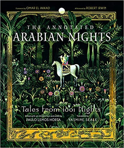 The Annotated Arabian Nights: Tales from 1001 Nights by Paulo Lemos Horta and Yasmine Seale