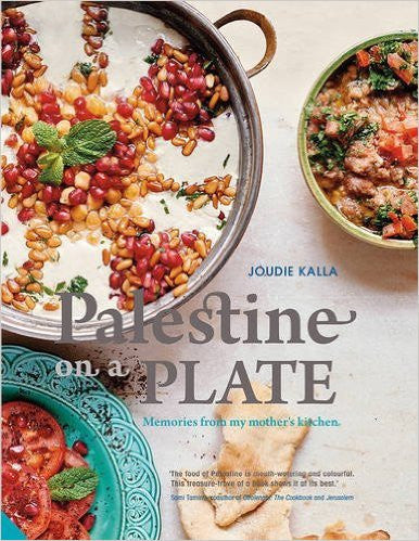 Palestine on a Plate: Memories From My Mother's Kitchen by Joudie Kalla