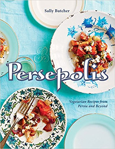 Persepolis: Vegetarian Recipes from Persia and Beyond by Sally Butcher