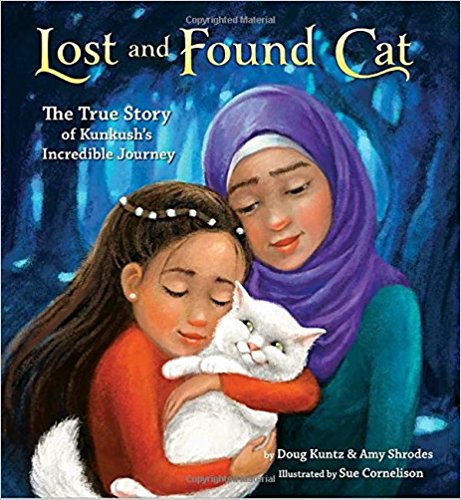 Lost and Found Cat: The True Story of Kunkush's Incredible Journey by Doug Kuntz and Amy Shrodes