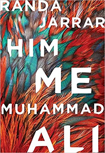 Him, Me, Muhammad Ali by Randa Jarrar