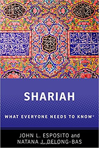 Shariah: What Everyone Needs to Know by John L. Esposito and Natana J. DeLong-Bas