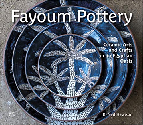 Fayoum Pottery: Ceramic Arts and Crafts in an Egyptian Oasis by R. Neil Hewison