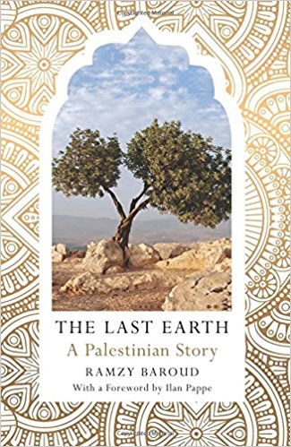 The Last Earth: A Palestinian Story by Ramzy Baroud