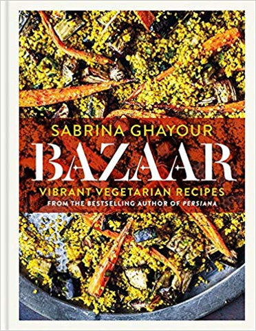 Bazaar: Vibrant Vegetarian Recipes by Sabrina Ghayour