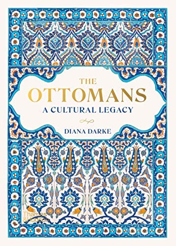 The Ottomans: A Cultural Legacy by Diana Darke