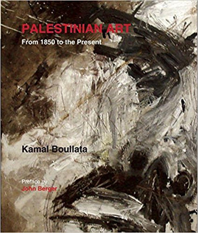 Palestinian Art: From 1850 to the Present by Kamal Boullata