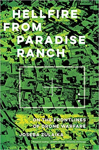 Hellfire from Paradise Ranch: On the Front Lines of Drone Warfare by Joseba Zulaika