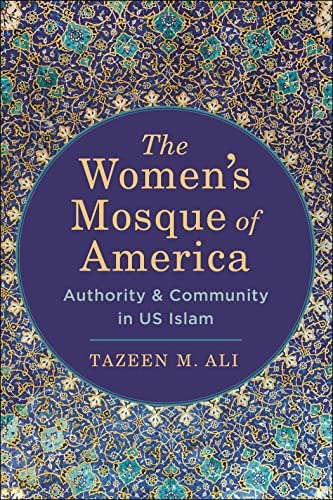 The Women's Mosque of America: Authority and Community in US Islam by Tazeen M. Ali