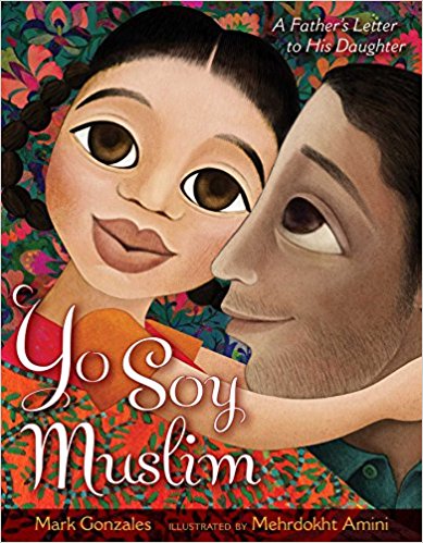 Yo Soy Muslim: A Father's Letter to His Daughter by Mark Gonzales