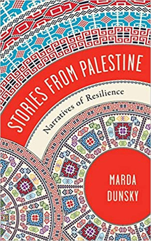 Stories from Palestine: Narratives of Resilience by Marda Dunsky