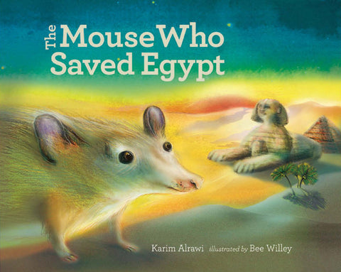 The Mouse Who Saved Egypt by Karim Alrawi