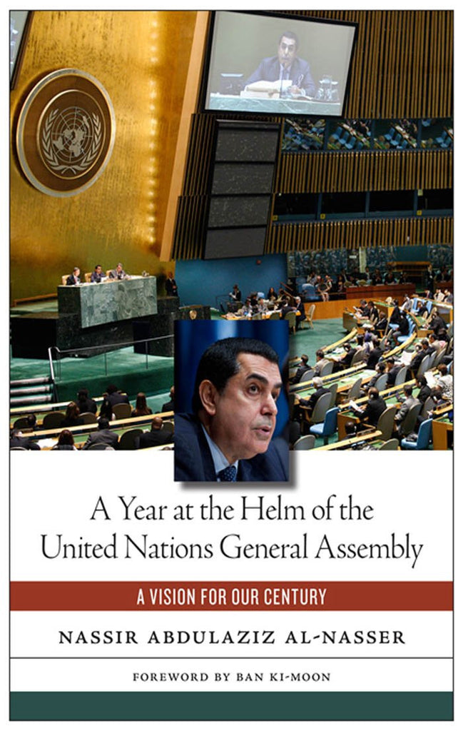 A Year at the Helm of the United Nations General Assembly: A Vision for our Century by Nassir Abdulaziz Al-Nasser