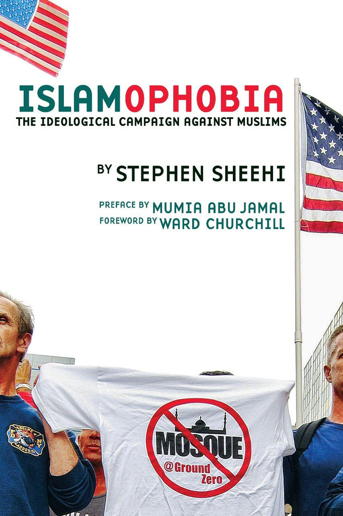Islamophobia: The Ideological Campaign Against Muslims by Stephen Sheehi