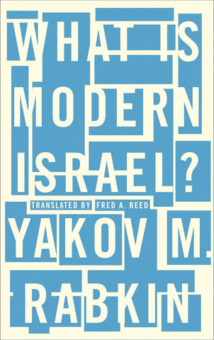 What is Modern Israel? by Yakov M. Rabkin