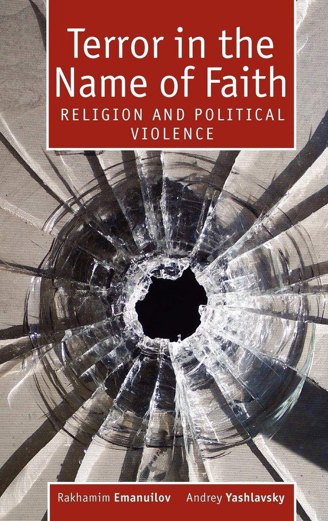 Terror in the Name of Faith: Religion and Political Violence by Rakhamim Emanuilov and Andrey Vashlavsky