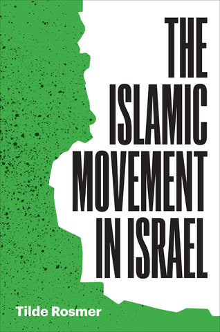 The Islamic Movement in Israel by Tilde Rosmer