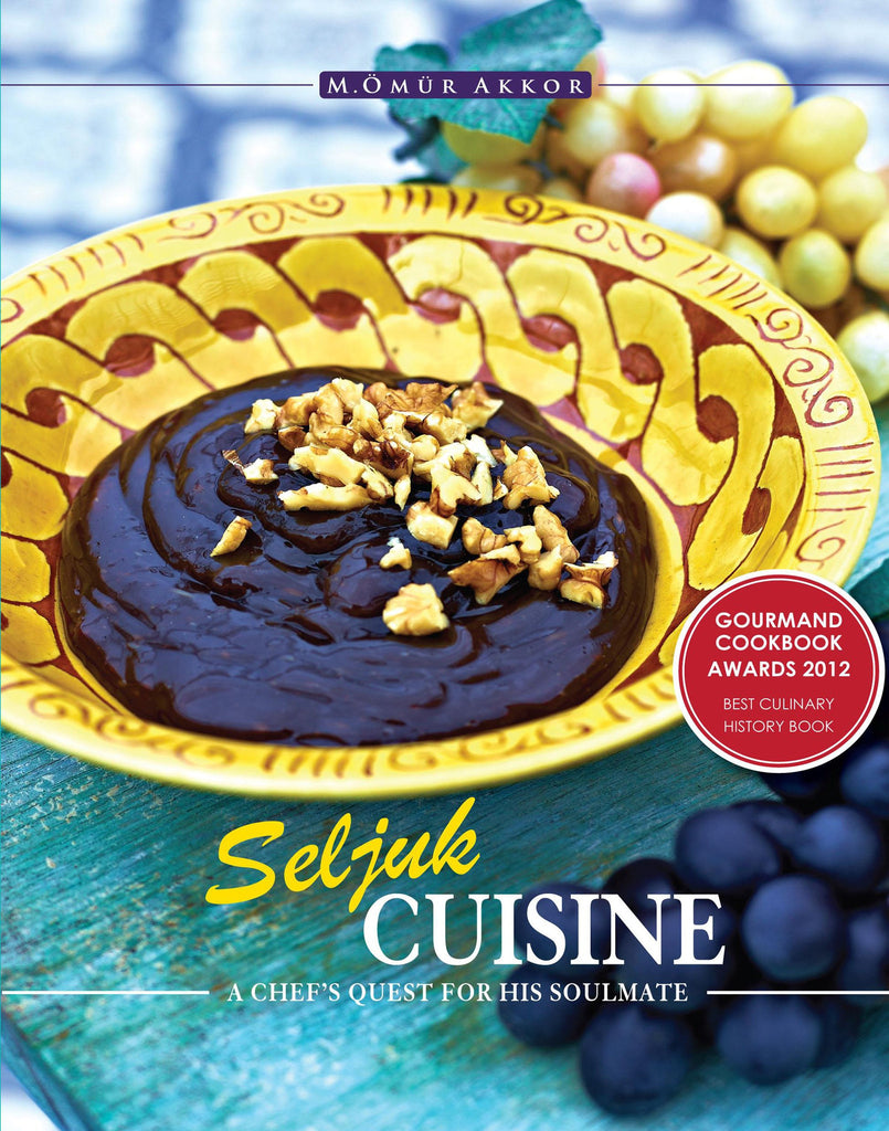 Seljuk Cuisine: A Chef's Quest for His Soulmate by Omur Akkor