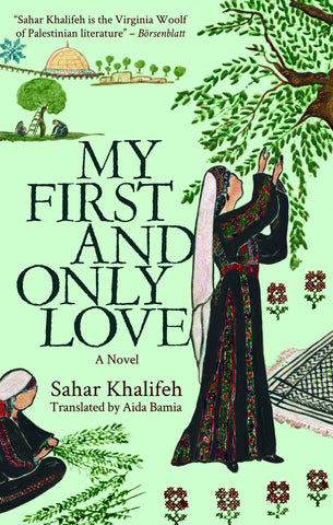 My First and Only Love: A Novel by Sahar Khalifeh