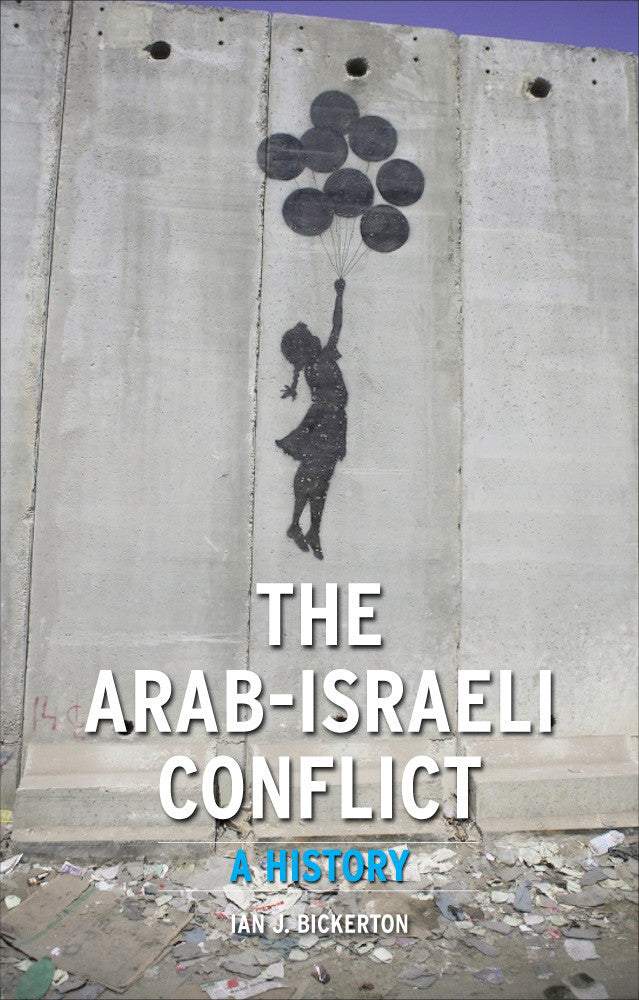 The Arab-Israeli Conflict: A History by Ian J. Bickerton