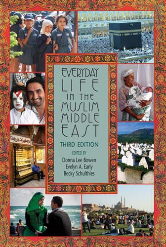 Everyday Life in the Muslim Middle East by Donna Lee Bowen, Evelyn A. Early and Becky Schulthies