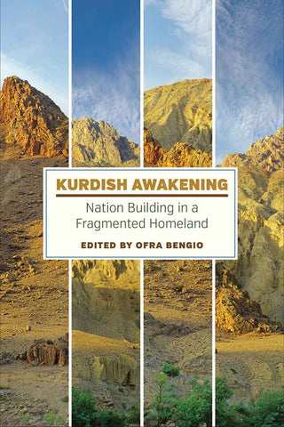 Kurdish Awakening: Nation Building in a Fragmented Homeland edited by Ofra Bengio