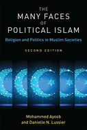 The Many Faces of Political Islam, Second Edition by Mohammed Ayoob and Danielle N. Lussier