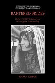 Bartered Brides: Politics, Gender and Marriage in an Afghan Tribal Society by Nancy Tapper