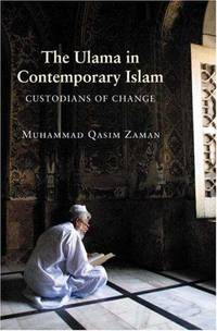 The Ulama in Contemporary Islam: Custodians of Change by Muhammad Qasim Zaman