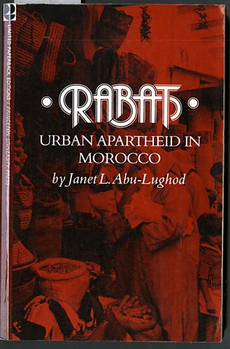 Rabat : Urban Apartheid in Morocco by Janet L. Abu-Lughod