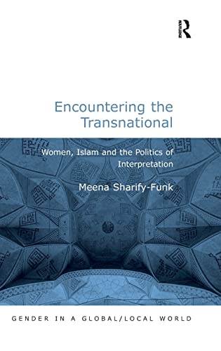 Encountering the Transnational : Women islam and the politics of Interpretation by Sharify-Funk, Meena