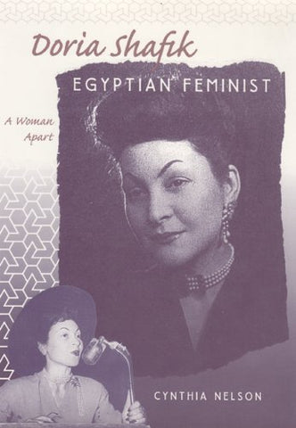 Doria Shafik, Egyptian Feminist: A Woman Apart by Cynthia Nelson