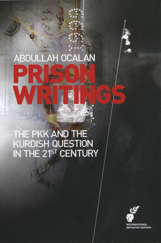 Prison Writings: The PKK and the Kurdish Question in the 21st Century by Abdullah Öcalan