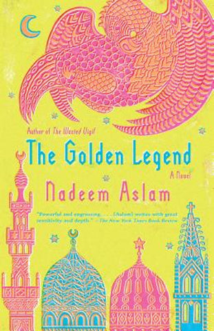 The Golden Legend: A Novel by Nadeem Aslam