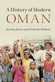 A History of Modern Oman by Jeremy Jones and Nicholas Ridout