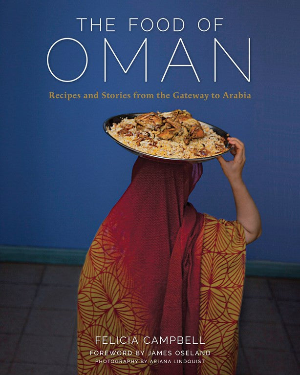 The Food of Oman: Recipes and Stories from the Gateway to Arabia by Felicia Campbell